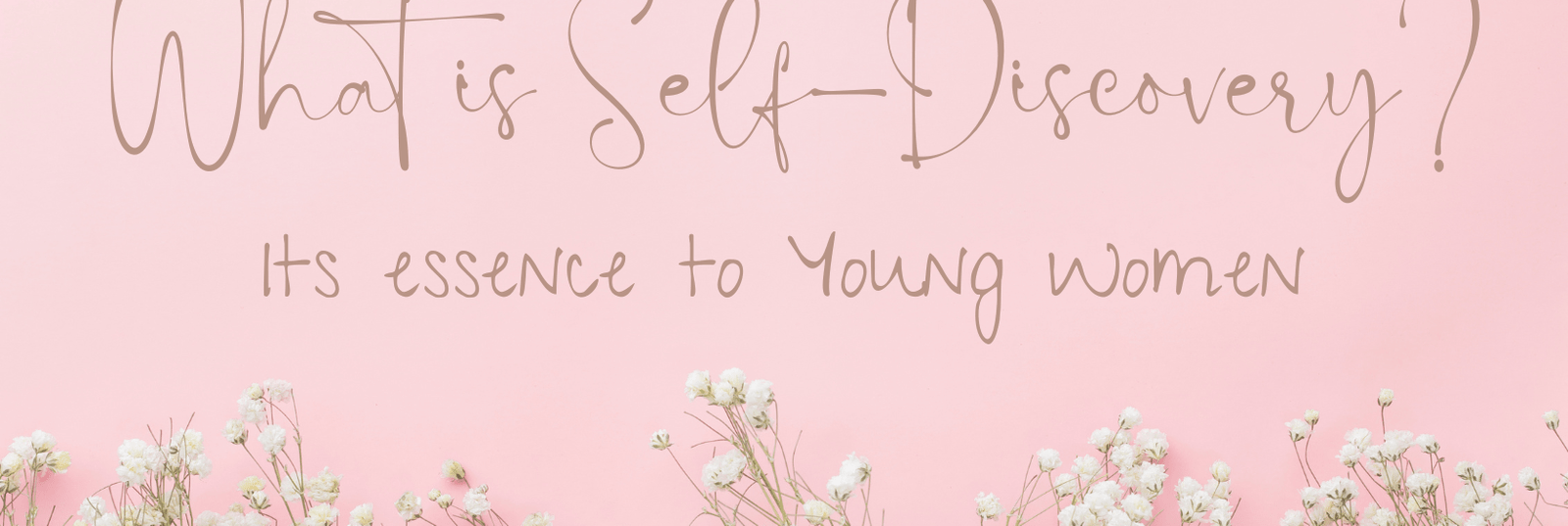 The Essence of Self-Discovery to Young Women