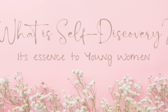 The Essence of Self-Discovery to Young Women