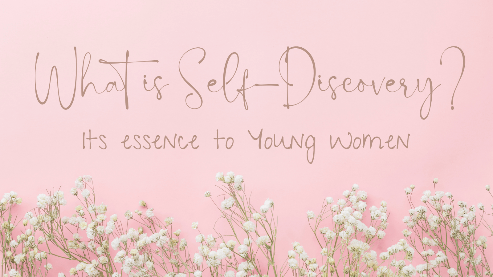 The Essence of Self-Discovery to Young Women