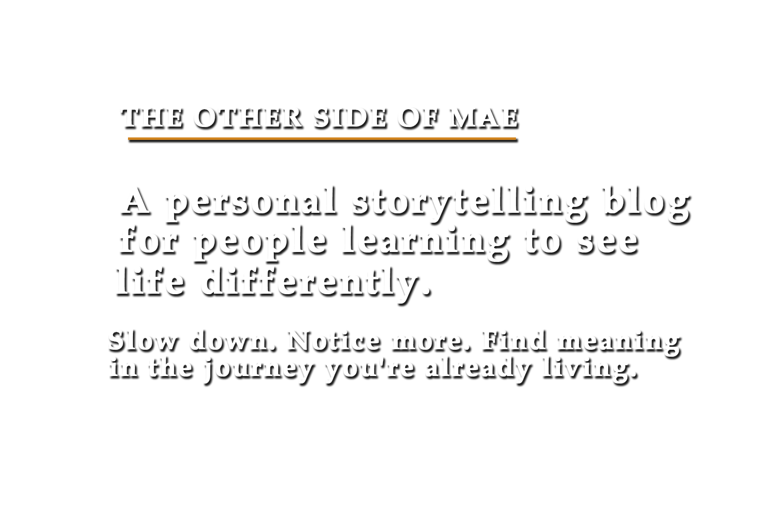 Explore beautiful places, discover everyday beauty, reflect on meaningful stories